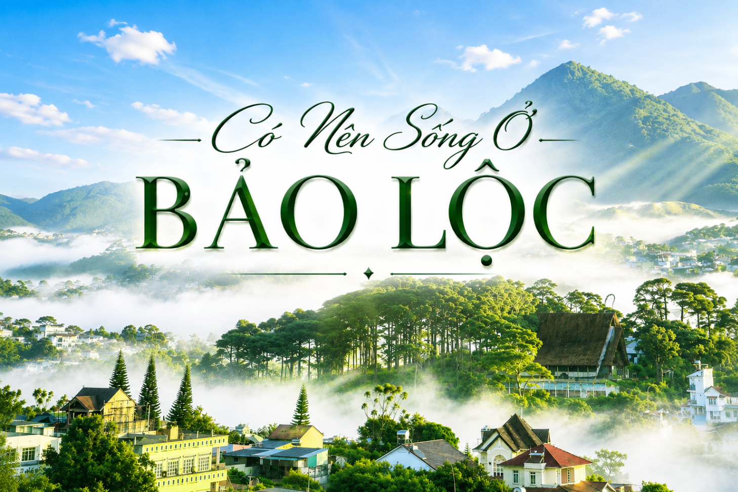 Có nên sống ở Bảo Lộc? Đừng quyết định sau một chuyến nghỉ cuối tuần